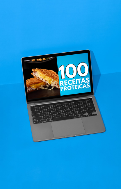 100 RECEITAS PROTEICAS & SAUDÁVEIS / EBOOK